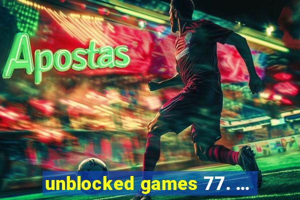 unblocked games 77. ...